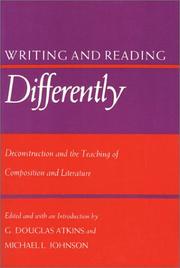 Cover of: Writing and reading differently: deconstruction and the teaching of composition and literature