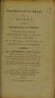 Cover of: Preservative plan; or, hints for the preservation of persons exposed to those accidents which suddenly suspend or extingui[s]h vital action, and by which many valuable lives are prematurely lost to the community