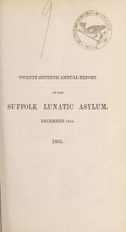 Cover of: Twenty-seventh annual report of the Suffolk Lunatic Asylum: December, 1864