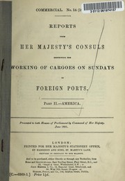 Cover of: Reports from Her Majesty's consuls respecting the working of cargoes on Sunday in foreign ports: America