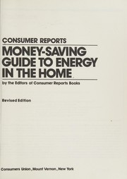 Cover of: Consumer reports money-saving guide to energy in the home by by the editors of Consumer reports books.