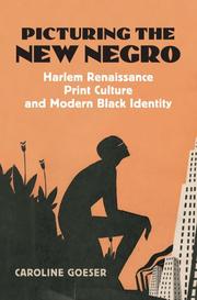 Picturing the New Negro by Caroline Goeser