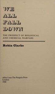 Cover of: We all fall down: the prospect of biological and chemical warfare.