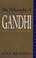 Cover of: The Philosophy of Gandhi