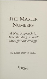Cover of: The master numbers: a new approach to understanding yourself through numerology