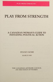 Cover of: Play from strength: a Canadian woman's guide to initiating political action