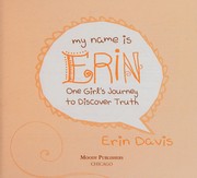 Cover of: My name is Erin: one girl's journey to discover truth