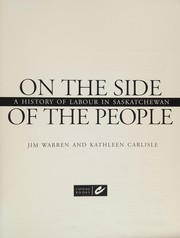 Cover of: On the side of the people: a history of labour in Saskatchewan