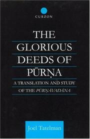 Cover of: The glorious deeds of Pūrṇa: a translation and study of the Pūrṇāvadāna