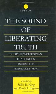 Cover of: The sound of liberating truth: Buddhist-Christian dialogues in honor of Frederick J. Streng