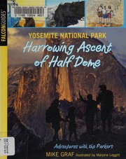 Cover of: Yosemite National Park :  harrowing ascent of Half Dome: a family journey in one of our greatest national parks