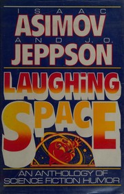 Cover of: Laughing space by chuckled over by Isaac Asimov and J.O. Jeppson ; introduction and headnotes by Isaac Asimov.
