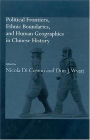 Political Frontiers, Ethnic Boundaries and Human Geographies in Chinese History by Don J. Wyatt