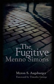 Cover of: The fugitive: Menno Simons, spiritual leader in the Free Church movement