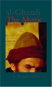 Cover of: Al-Ghazali the Mystic by Margaret Smith