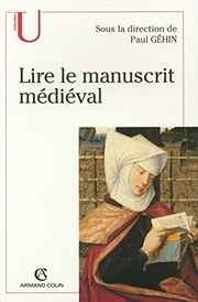 Cover of: Lire le manuscrit médiéval by sous la direction de Paul Géhin.