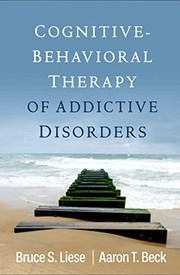 Cover of: Cognitive-Behavioral Therapy of Addictive Disorders by Bruce S. Liese, Aaron T. Beck