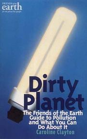 Dirty planet : the Friends of the Earth guide to pollution and what you can do about it