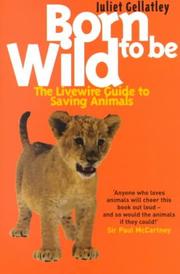 Born to be wild : the Livewire guide to saving animals