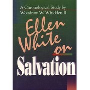 Cover of: Ellen White on salvation: a chronological study