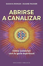 Cover of: Abrirse a canalizar by Sanaya Roman, Duane Packer, Juli Peradejordi Salazar