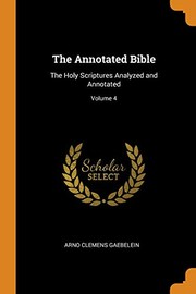 Cover of: Annotated Bible: The Holy Scriptures Analyzed and Annotated; Volume 4