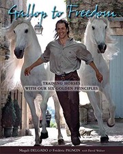 Cover of: Gallop to freedom: training horses with the founding stars of Cavalia