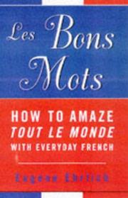 Les bons mots : how to amaze toute le monde with everyday French