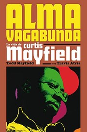 Cover of: Alma vagabunda: La vida de Curtis Mayfield