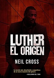 Cover of: Luther : el origen by Neil Cross, Manuela Carmona, Concha Yáñez, Óscar Palmer Yáñez, Alba Diethelm, El Pulpo Design