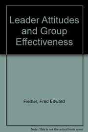 Cover of: Leader attitudes and group effectiveness: final report of ONR project NR170-106, N6-ori-07135