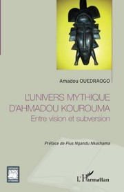 Cover of: L'univers mythique d'Ahmadou Kourouma: entre vision et subversion
