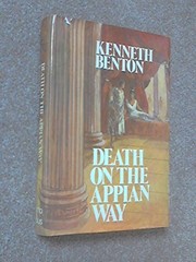Death on the Appian Way by Kenneth Benton, Kenneth Benton