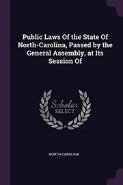 Cover of: Public Laws of the State of North-Carolina, Passed by the General Assembly, at Its Session Of