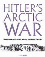 Hitler's Arctic war : the German campaigns in Norway, Finland and the USSR 1940-1945