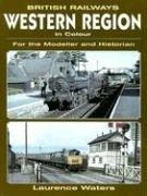 British Railways Western Region in colour : for the modeller and historian