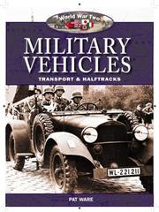 World War Two military vehicles : transport & halftracks