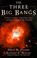 Cover of: The three big bangs