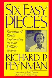 Cover of: Six easy pieces: essentials of physics, explained by its most brilliant teacher