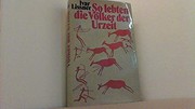 Cover of: So lebten die Völker der Urzeit by Ivar Lissner