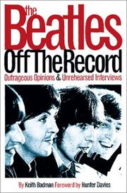 Cover of: The Beatles Off the Record: Outrageous Opinions & Unrehearsed Interviews