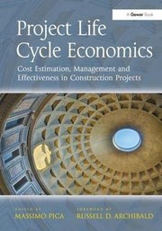 Cover of: Project Life Cycle Economics: Cost Estimation, Management and Effectiveness in Construction Projects