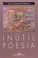 Cover of: Inútil poesia e outros ensaios breves