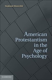American Protestantism in the age of psychology by Stephanie Muravchik