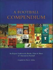 A football compendium : an expert guide to the books, films, and music of Association football