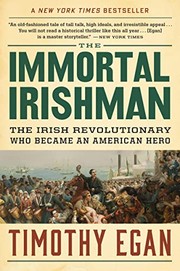 The immortal Irishman by Timothy Egan
