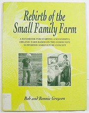 Cover of: Rebirth of the Small Family Farm: A Handbook for Starting a Successful Organic Farm Based on the Concepts of Community Supported Agriculture