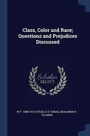Cover of: Class, Color and Race; Questions and Prejudices Discussed by W. T. Stead, D. E. Tobias, Benjamin R. Tillman