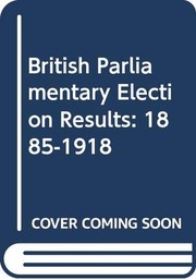 Cover of: British parliamentary election results, 1885-1918