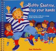 Bobby Shaftoe, clap your hands : musical fun with new songs from old favourites